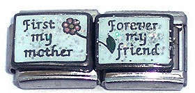 Italian Charms - Fits All 9mm Mod Bracelets - Double Link - FIRST MY MOTHER - FOREVER MY FRIEND (T)