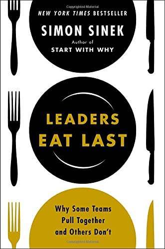 Simon Sinek: Leaders Eat Last - Why Some Teams Pull Together & Others Don't [PDF] [FREE DELIVERY]