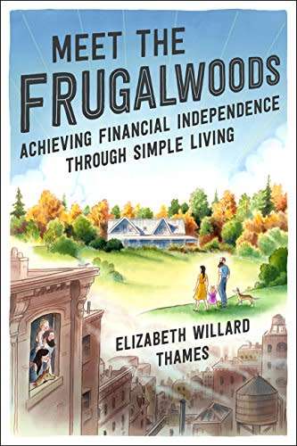 Elizabeth Willard James: Meet The Frugalwoods - Achieving Financial Independence... [PDF / EPUB]