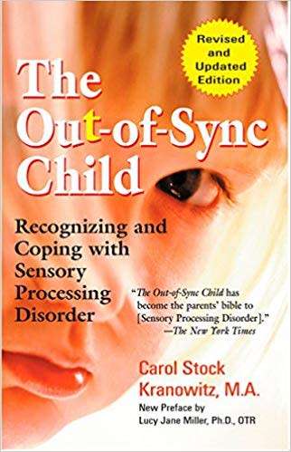 Carol Kranowitz: The Out of Sync Child - Recognizing & Coping with Sensory Processing Disorder [PDF]