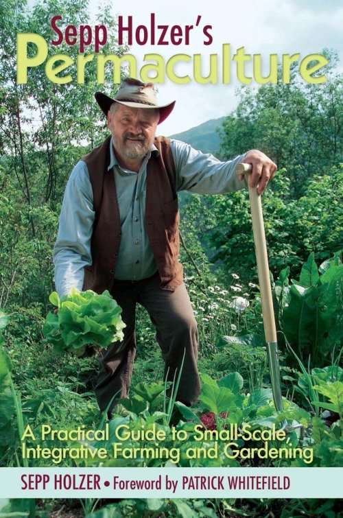 Sepp Holzer's Permaculture: A Practical Guide to Small-Scale, Integrative Farming & Gardening [PDF]