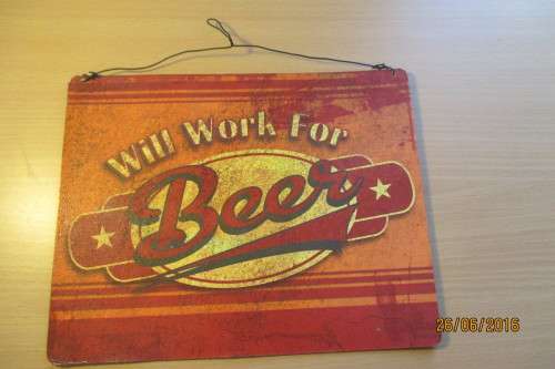 !!! AMUSING 'WILL WORK FOR BEER'  SIGN !!!