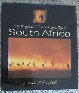 The Magnificent Natural Heritage of South Africa - Johann Knobel