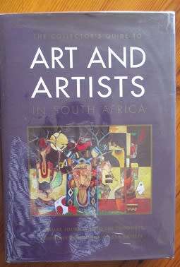 The Collectors Guide to Art and Artists in South Africa