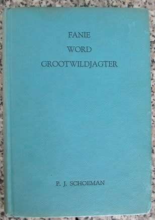 P J Schoeman - Fanie Word Grootwildjagter