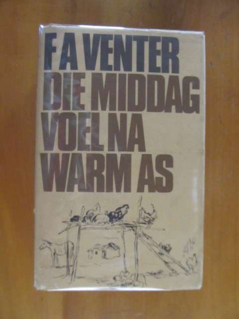 F A Venter - Die Middag voel na warm as