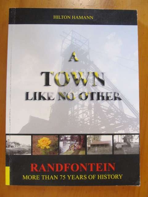 A Town like no other -  Randfontein - 75 years og history  -  signed by author (Hamann)