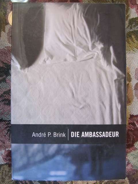 Andre P Brink -  Die Ambassadeur