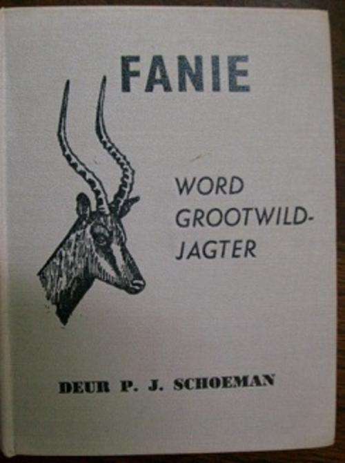 FANIE word grootwildjagter   -   P J Schoeman