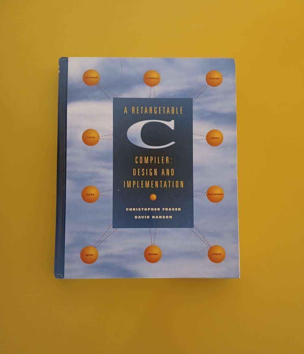 A Retargetable C Compiler - Christopher Fraser,David Hanson