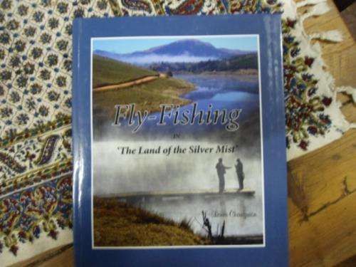 Fly-Fishing in 'The Land Of The Silver Mist" by Louis Changuion *Signed Copy*