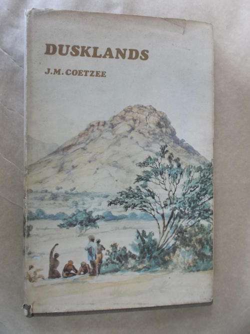 Dusklands by J M Coetzee (first printed 1974)
