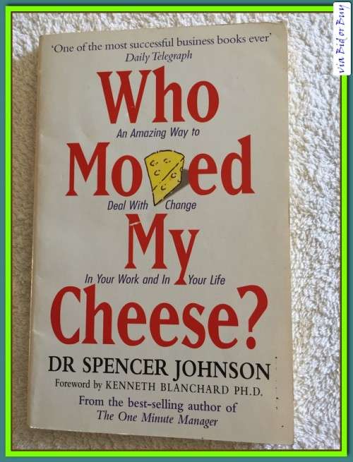 WHO MOVED MY CHEESE? -  DR SPENCER JOHNSON