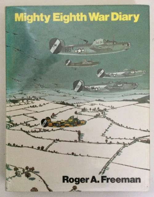 Mighty Eighth War Diary - Roger A Freeman. Hardcover 1st Ed. 1981