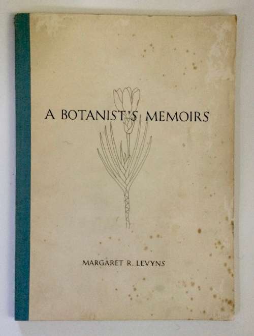 A Botanist`s Memoirs - Margaret R Levyns. Softcover, 1968