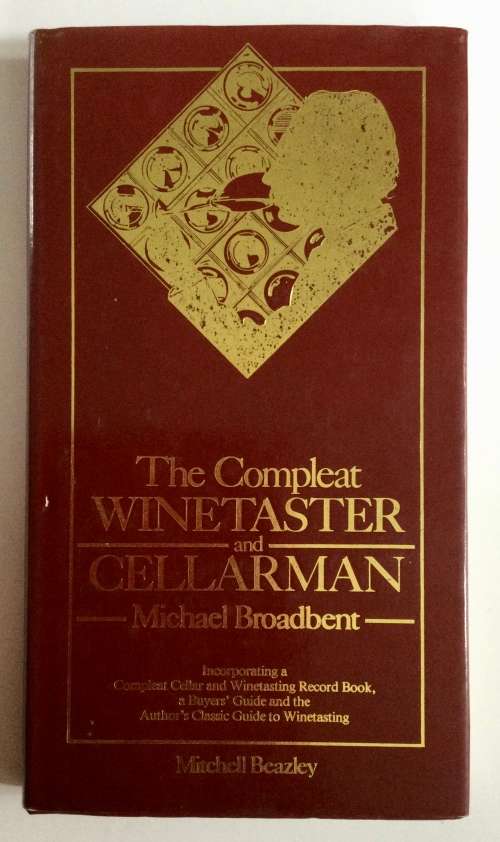 The Compleat Winetaster and Cellarman - Michael Broadbent. Hardcover w/dj, 1984