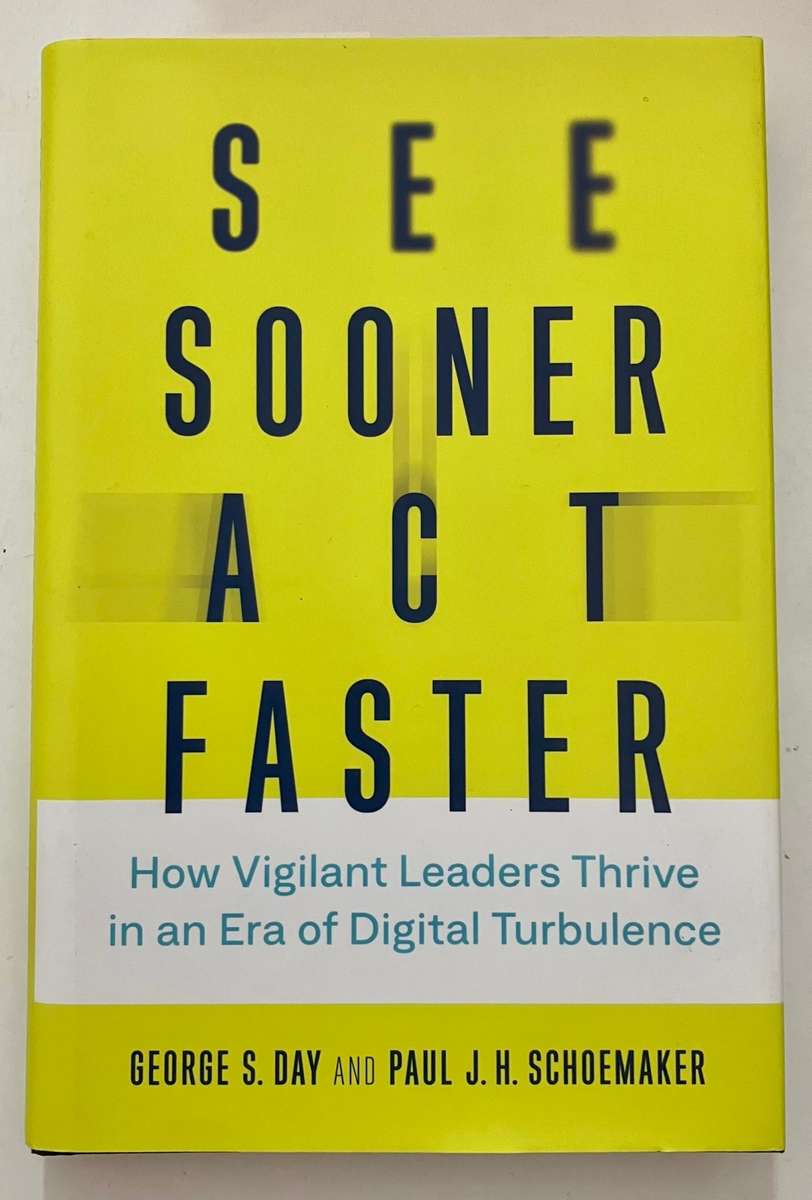 See Sooner Act Faster - George S Day & Paul JH Shoemaker. Hardcover w dj, 2019.