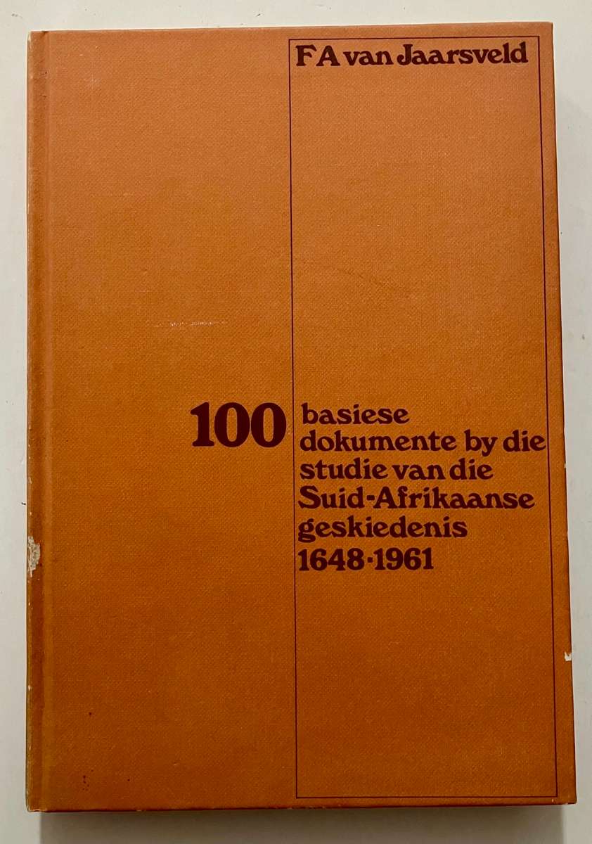 100 basiese dokumente by die studie van die SA geskiedenis - FA van Jaarsveld. 2e dr. 1980
