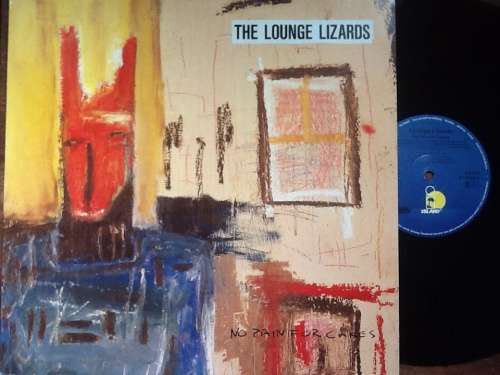 The Lounge Lizards No Pain For Cakes Lp