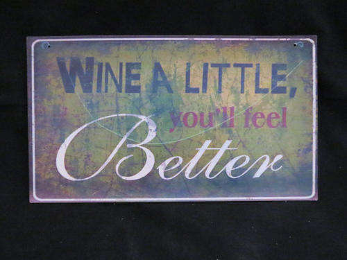 Metal wall hanging....Wine a Little you will feel better....25 x 14cm