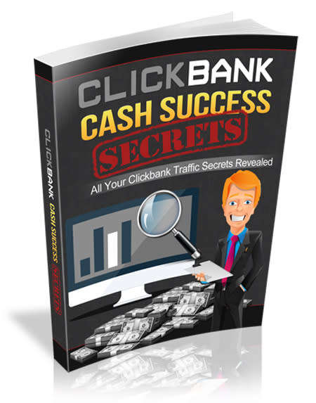 Clickbank Cash Success Secrets - 19 Pages Ebook
