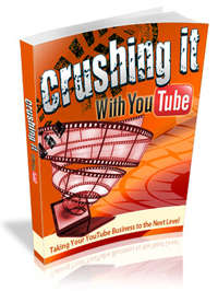 Crushing It With YouTube - 32 Pages Ebook
