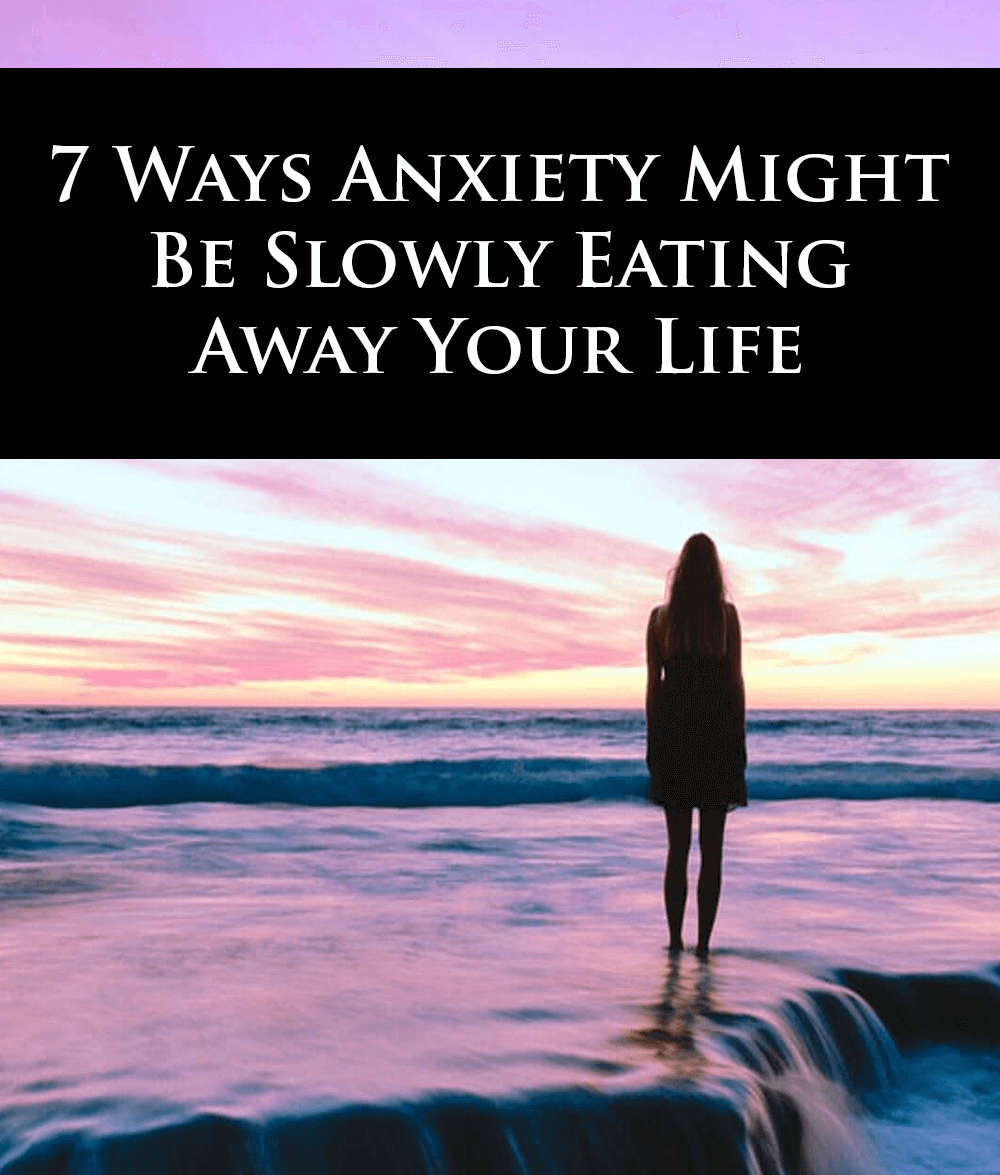 7 Ways Anxiety Might Be Slowly Eating Away Your Life - 38 Page Ebook