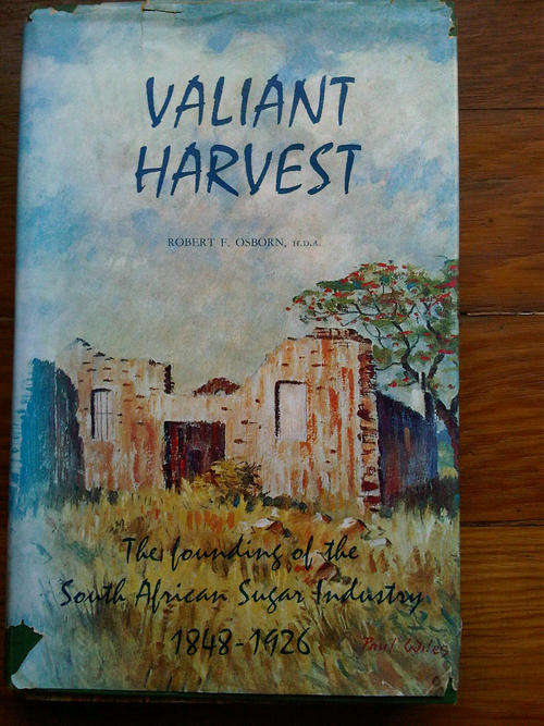 VALIANT HARVEST- 1848-1926 S.A. SUGAR INDUSTRY-1964 FIRST ED