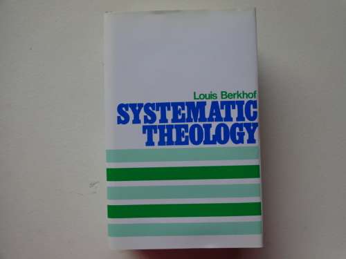 New H/Cover SYSTEMATIC THEOLOGY - LOUIS BERKHOF brand new