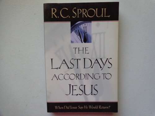THE LAST DAYS ACCORDING TO JESUS - R. C. SPROUL - new