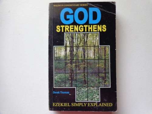 GOD STRENGTHENS - EZEKIEL SIMPLY EXPLAINED, Welwyn Commentary Series - DEREK THOMAS, as new