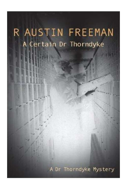 A CERTAIN DR THORNDYKE BY R. AUSTIN FREEMAN