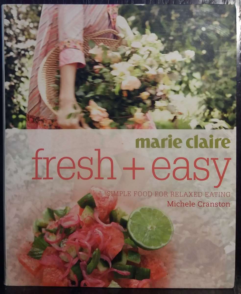 Fresh + Easy: Simple Food for Relaxed Eating - Marie Claire