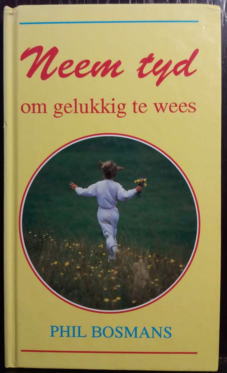 Neem tyd om Gelukkig te wees - Phil Bosmans