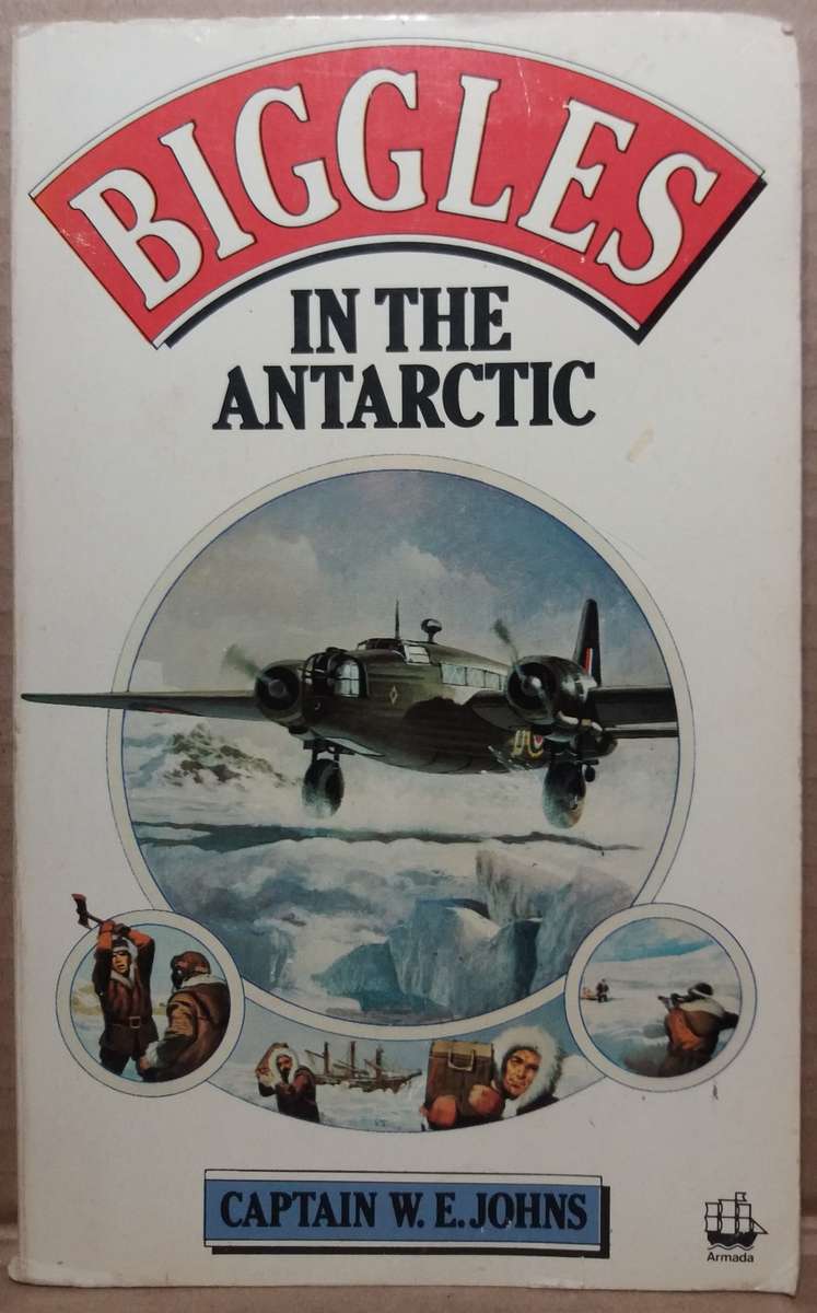 Biggles in the Antarctic - Captain W.E Johns