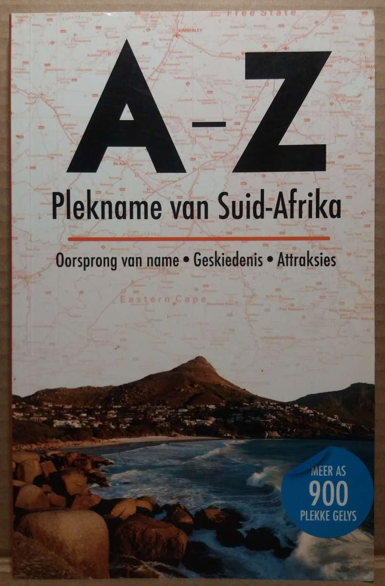 A-Z Plekname van Suid-Afrika - Oorspronge van Name, Geskiedenis, Attraksies
