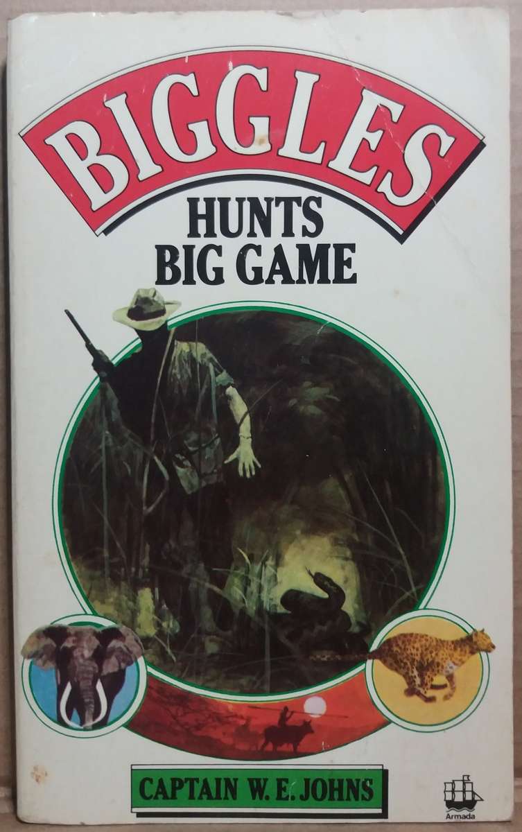 Biggles Hunts Big Game - W.E Jones