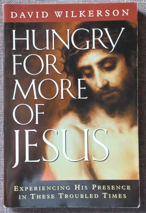 Hungry for more of Jesus - David Wilkerson