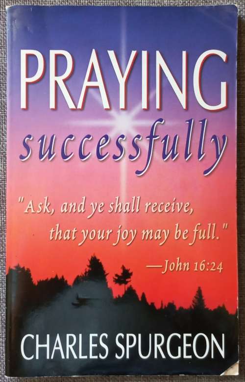 Praying Successfully - Charles Spurgeon