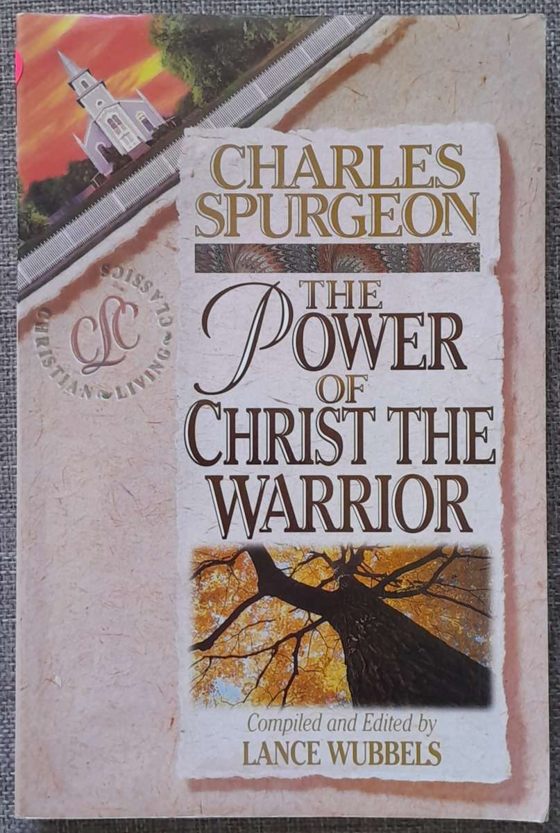 The Power of Christ the Warrior - Charles Spurgeon