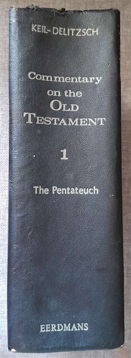 Commentary on the old testament - The Pentateuch by Keil and Delitzsch (Hardcover Genesis to Deut)