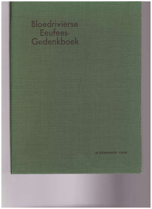 BLOEDRIVIER SE EEUFEES GEDENKBOEK 16 DESEMBER 1938