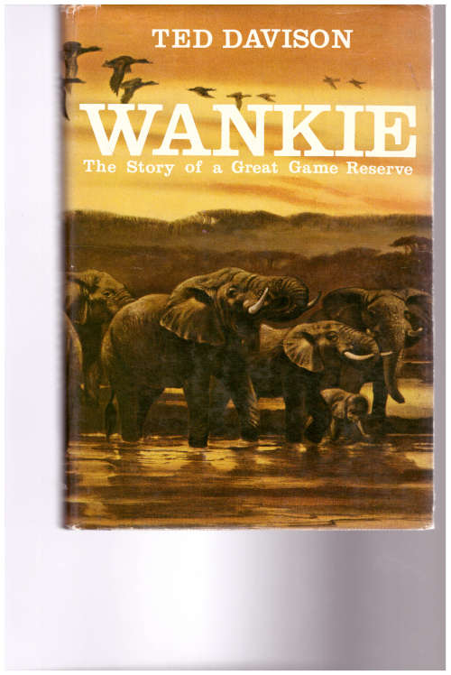 WANKIE, THE STORY OF A GREAT GAME RESERVE