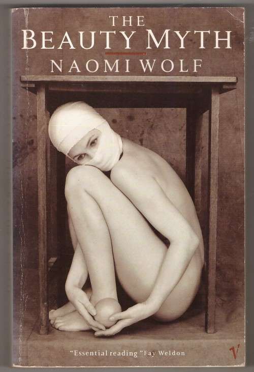 The Beauty Myth: How Images of Beauty are Used Against Women  -  Naomi Wolf