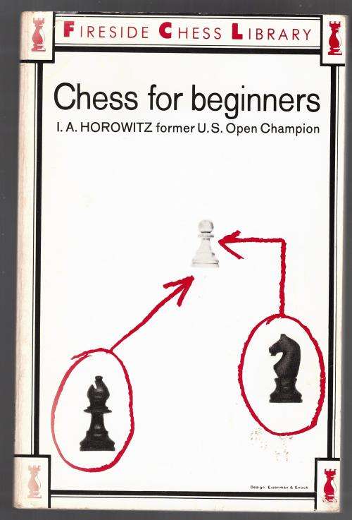 Chess For Beginners  -  I. A. Horowitz