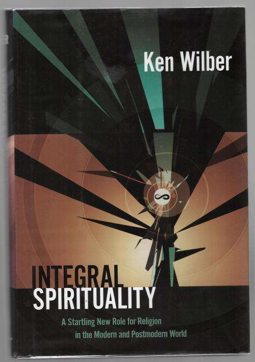 Integral Spirituality: A Startling New Role for Religion  --  Ken Wilber