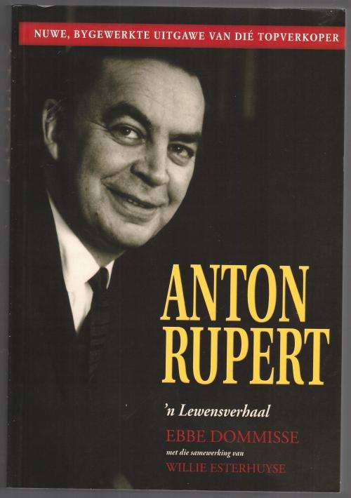 Anton Rupert : 'n Lewensverhaal  --  Ebbe Dommisse