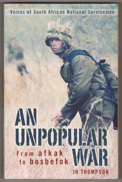 An Unpopular War: From afkak to bosbefok  --  J, H. Thompson