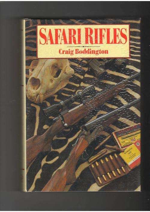 Safari Rifles: Doubles, Magazine Rifles, and Cartridges for African Hunting  -  Craig Boddington