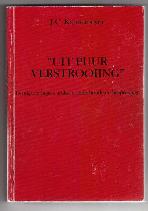 Uit puur verstrooiing  -  J C Kannemeyer * Signed *